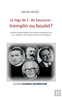 Bertrand.pt - Le Legs De F. De Saussure: Tremplin Ou Boulet ? - Analyse Epistemologique Des Positions Linguistique