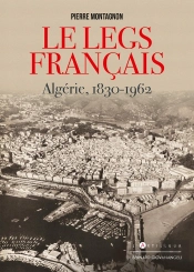 Le Legs Français ; Algérie, 1830-1962