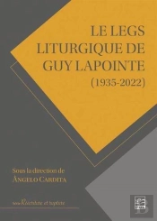 Le Legs Liturgique De Guy Lapointe (1935-2022)
