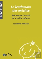 Le Lendemain Des Crèches ; Réinventer L'Accueil De La Petite Enfance