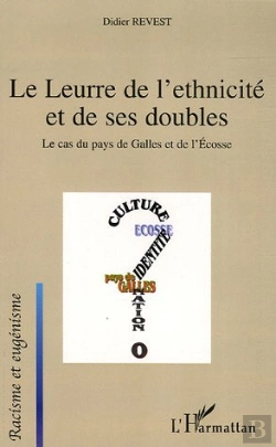 Bertrand.pt - Le Leurre De L'Ethnicité Et De Ses Doubles : Le Cas Du Pays De Galles Et De L'Ecosse