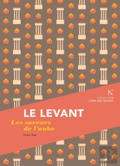 Le Levant : Les Saveurs De L'Aube