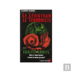 Bertrand.pt - Le Leviathan Et Le Terroriste ; Des Droits De L'Homme Universels Ou Univers Des Hommes Sans Droits ?
