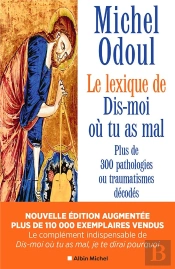 Le Lexique De Dis-Moi Où Tu As Mal : Plus De 300 Pathologies Ou Traumatismes Décodés (Édition 2024)
