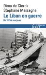 Le Liban En Guerre : De 1975 À Nos Jours