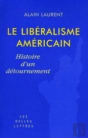 Le Libéralisme Américain : Histoire D'Un Détournement