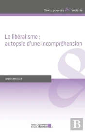 Le Libéralisme : Autopsie D'Une Incompréhension