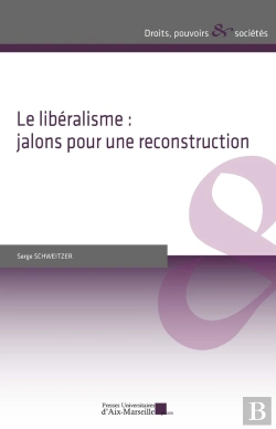 Bertrand.pt - Le Libéralisme : Jalons Pour Une Reconstruction