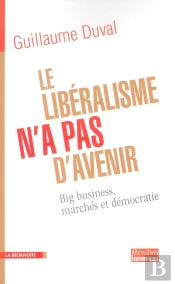 Le Libéralisme N'A Pas D'Avenir Big Business Marchés Et Démocratie