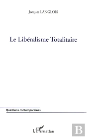 Le Libéralisme Totalitaire