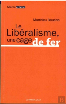 Bertrand.pt - Le Libéralisme, Une Cage De Fer
