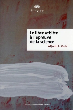Bertrand.pt - Le Libre Arbitre À L'Épreuve De La Science