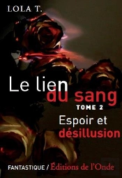 Le Lien Du Sang T.2 : Espoir Et Desil