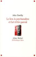 Le Lien, La Psychanalyse Et L'Art D'Être Parent