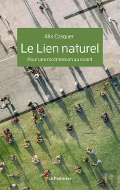 Le Lien Naturel ; Pour Une Reconnexion Au Vivant