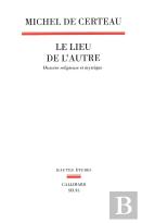 Le Lieu De L'Autre : Histoire Religieuse Et Mystique