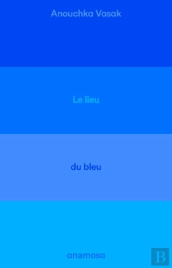 Bertrand.pt - Le Lieu Du Bleu : Enquête Sur Un Ciel De Provence