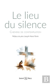 Le Lieu Du Silence : Chemins De Contemplation