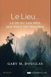 Le Lieu... Là Où Tu Sais Déjà Que Tout Est Possible