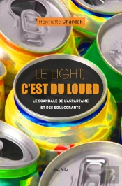 Le Light, C'Est Du Lourd ; Enquête Sur L'Aspartame Et Les Édulcorants