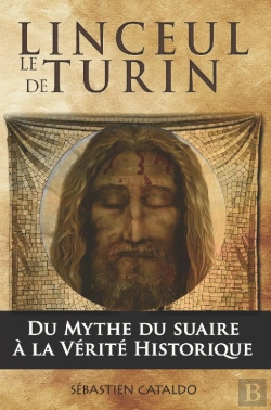 Bertrand.pt - Le Linceul De Turin ; Du Mythe Du Suaire Du Christ À La Vérité Historique