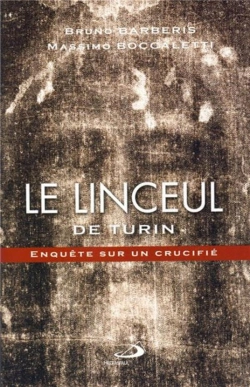 Bertrand.pt - Le Linceul De Turin ; Enquête Sur Un Crucifié