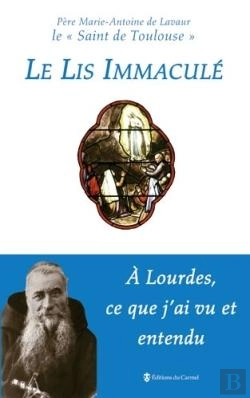 Bertrand.pt - Le Lis Immaculé ; À Lourdes, Ce Que J'Ai Vu Et Entendu