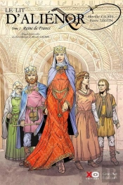 Le Lit D'Aliénor Tome 2 : Reine De France