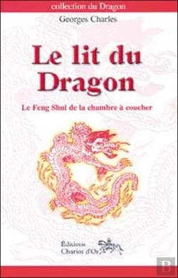 Bertrand.pt - Le Lit Du Dragon ; Le Feng Shui De La Chambre À Coucher