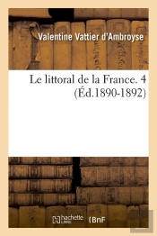 Le Littoral De La France 4 Edition 1890 1892