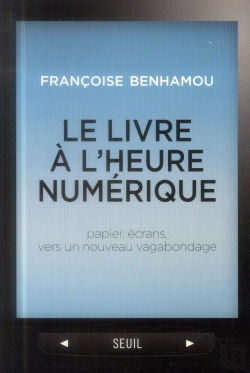 Bertrand.pt - Le Livre À L'Heure Numérique ; Papier, Écrans, Vers Un Nouveau Vagabondage