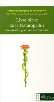 Le Livre Blanc De La Naturopathie ; Contribution Pour Une Santé Durable