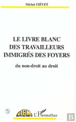 Bertrand.pt - Le Livre Blanc Des Travailleurs Émigrés Des Foyers ; Du Non-Droit Au Droit