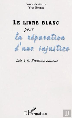 Bertrand.pt - Le Livre Blanc Pour La Reparation D'Une Injustice Faite A La Resistance Iranienne