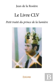 Le Livre Clv : Petit Traité Du Prince De La Lumière