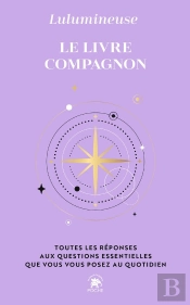 Le Livre Compagnon : Toutes Les Réponses Aux Questions Essentielles Que Vous Vous Posez Au Quotidien