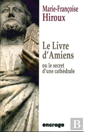 Le Livre D'Amiens Ou Le Secret D'Une Cathédrale