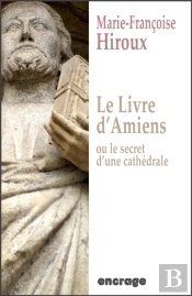 Le Livre D'Amiens, Ou Le Secret D'Une Cathédrale
