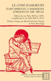 Le Livre D'Amoretes : Écrit Spirituel À Insertions Lyriques Du Xiiie Siècle