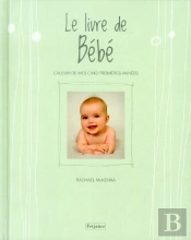 Le Livre De Bebe. L'Album De Mes Cinq Premieres Annees
