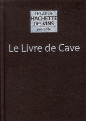 Le Livre De Cave Du Guide Hachette Des Vins