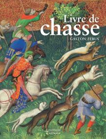 Le Livre De Chasse De Gaston Fébus
