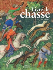 Le Livre De Chasse De Gaston Fébus
