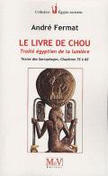 Le Livre De Chou ; Traité Égyptien De La Lumière ; Textes Des Sarcophages, Chapitres 75 À 83