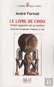 Le Livre De Chou ; Traité Égyptien De La Lumière ; Textes Des Sarcophages, Chapitres 75 À 83