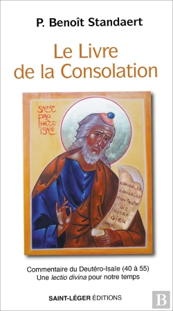 Bertrand.pt - Le Livre De La Consolation : Commentaire Du Deutéroisaïe (40 À 55) Une Lectio Divina Pour Notre Temps