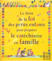 Le Livre De La Foi Des Petits Enfants Pour Preparer Le Catechisme En Famille