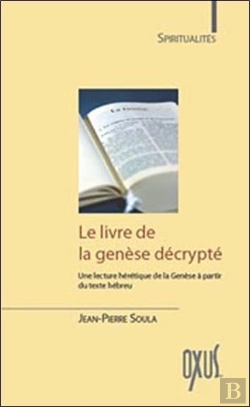Bertrand.pt - Le Livre De La Génèse Décrypté ; Une Lecture Hérétique De La Génèse À Partir Du Texte Hébreu