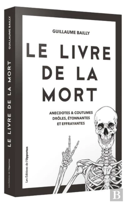 Bertrand.pt - Le Livre De La Mort ; Anecdotes Et Coutumes Drôles, Étonnantes Et Effrayantes
