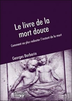 Bertrand.pt - Le Livre De La Mort Douce ; Comment Ne Plus Redouter L'Instant De La Mort